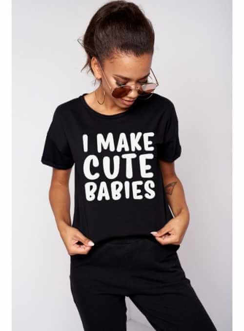Dámské tričko „I make cute babies“